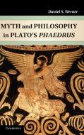 Myth and Philosophy in Plato's Phaedrus di Daniel S. Werner edito da Cambridge University Press
