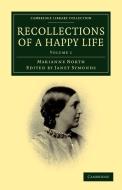Recollections of a Happy Life - Volume 1 di Marianne North edito da Cambridge University Press