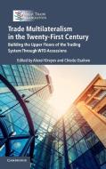 Trade Multilateralism in the Twenty-First Century edito da Cambridge University Press