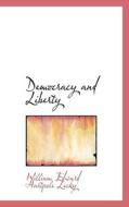 Democracy And Liberty di William Edward Hartpole Lecky edito da Bibliolife