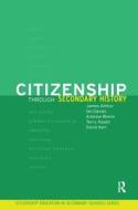 Citizenship Through Secondary History di James Arthur, Ian Davies, David Kerr, Andrew Wrenn edito da Taylor & Francis Ltd