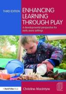 Enhancing Learning through Play di Christine (Moray House School of Education Macintyre edito da Taylor & Francis Ltd