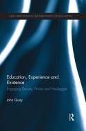 Education, Experience and Existence di John Quay edito da Routledge