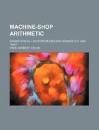 Machine-shop Arithmetic di Fred Herbert Colvin edito da Rarebooksclub.com