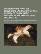 Contributions From The Zo Logical Labora di Harvard Laboratory edito da Rarebooksclub.com