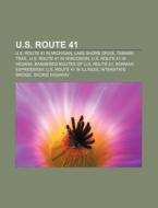 U.s. Route 41: U.s. Route 41 In Michigan di Books Llc edito da Books LLC, Wiki Series