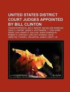 United States district court judges appointed by Bill Clinton di Books Llc edito da Books LLC, Reference Series