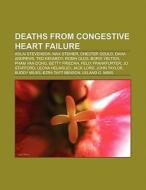 Deaths from congestive heart failure di Source Wikipedia edito da Books LLC, Reference Series