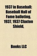 Baseball Hall Of Fame Balloting, 1937, 1937 Claxton Shield, edito da General Books Llc