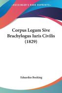 Corpus Legum Sive Brachylogus Iuris Civilis (1829) edito da Kessinger Publishing