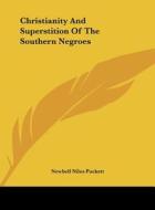 Christianity and Superstition of the Southern Negroes di Newbell Niles Puckett edito da Kessinger Publishing