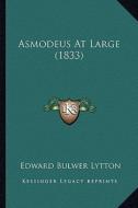 Asmodeus at Large (1833) di Edward Bulwer Lytton Lytton edito da Kessinger Publishing