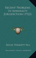 Recent Problems in Admiralty Jurisdiction (1922) di Edgar Tremlett Fell edito da Kessinger Publishing