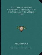 Lyste Omme Van NU Voortaene Ghecollecteert Ende Ghelight Te Werden (1582) di Anonymous edito da Kessinger Publishing