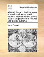 A Law Dictionary di John Cowell edito da Gale Ecco, Print Editions