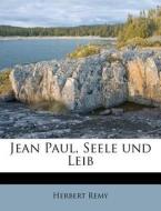 Jean Paul, Seele Und Leib di Herbert Remy edito da Nabu Press