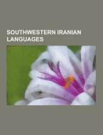 Southwestern Iranian Languages di Source Wikipedia edito da University-press.org