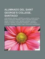 Alumnado del Saint George's College, Santiago di Source Wikipedia edito da Books LLC, Reference Series