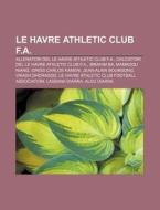 Le Havre Athletic Club F.a.: Allenatori di Fonte Wikipedia edito da Books LLC, Wiki Series