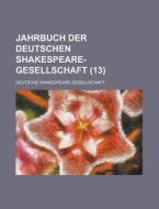 Jahrbuch Der Deutschen Shakespeare-gesellschaft (13) di U S Government, Deutsche Shakespeare-Gesellschaft edito da Rarebooksclub.com