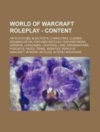 World Of Warcraft Roleplay - Content: Article Stubs, Blog Posts, Characters, Classes, Disambiguation, Featured Articles, Featured Media, Genders, Lang di Source Wikia edito da Books Llc, Wiki Series