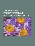 The Reformed Presbyterian and Covenanter Volume 29 di Anonymous edito da Rarebooksclub.com