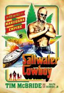 Saltwater Cowboy: The Rise and Fall of a Marijuana Empire di Tim McBride, Ralph Berrier edito da ST MARTINS PR