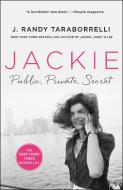 Jackie: Public, Private, Secret di J. Randy Taraborrelli edito da GRIFFIN