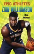Epic Athletes: Zion Williamson di Dan Wetzel edito da SQUARE FISH