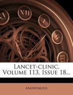 Lancet-clinic, Volume 113, Issue 18... di Anonymous edito da Nabu Press