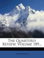 The Quarterly Review, Volume 189... edito da Nabu Press