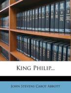 King Philip... edito da Nabu Press