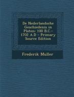 de Nederlandsche Geschiedenis in Platen: 100 B.C.-1702 A.D di Frederik Muller edito da Nabu Press