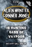 Alien Hunter Conner Jones - Gass of Vaypoor di M. Drewery edito da Lulu.com