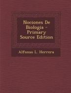 Nociones de Biologia di Alfonso L. Herrera edito da Nabu Press