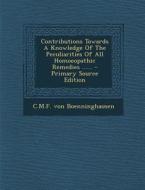 Contributions Towards a Knowledge of the Peculiarities of All Homoeopathic Remedies ...... - Primary Source Edition di C. M. F. Von Boenninghausen edito da Nabu Press