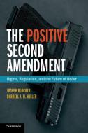 The Positive Second Amendment di Joseph Blocher, Darrell A. H. Miller edito da Cambridge University Press
