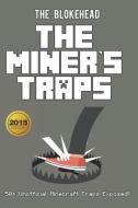 The Miner's Traps: 50+ Unofficial Minecraft Traps Exposed! di The Blokehead edito da BLURB INC