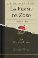La Femme De Zozo di Mary De Komar edito da Forgotten Books