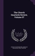 The Church Quarterly Review, Volume 57 edito da Palala Press
