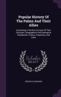 Popular History Of The Palms And Their Allies di Berthold Seemann edito da Palala Press