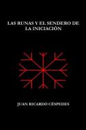 Las runas y el sendero de la iniciación di Juan Ricardo Céspedes edito da Lulu.com