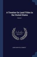 A Treatise On Land Titles In The United di LEWIS NAPHT DEMBITZ edito da Lightning Source Uk Ltd