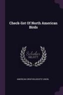 Check-List of North American Birds di American Ornithologists' Union edito da CHIZINE PUBN