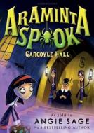 Araminta Spook: Gargoyle Hall di Angie Sage edito da Bloomsbury Publishing PLC