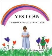 Yes I Can: Allison's Special Adventures di Edward Martin edito da TRAFFORD PUB
