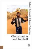 Globalization and Football di Roland Robertson, Richard Giulianotti edito da SAGE Publications Inc