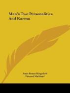 Man's Two Personalities And Karma di Anna Bonus Kingsford, Edward Maitland edito da Kessinger Publishing Co