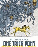 One Trick Pony di Nathan Hale edito da Abrams