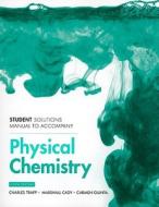 Atkins' Physical Chemistry: Student's Solutions Manual di Charles A. Trapp, M. P. Cady, C. Giunta edito da W.H. Freeman & Company